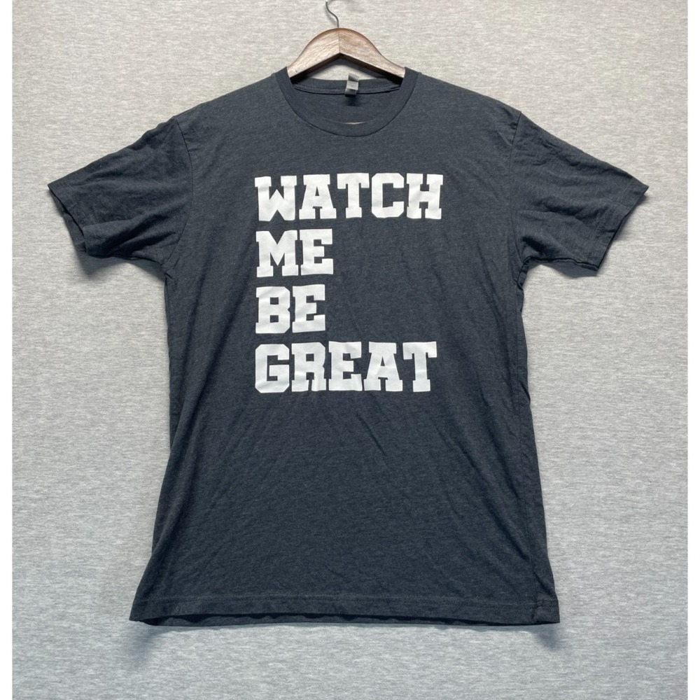 Next Level Apparel T-Shirt Mens Medium Black Watch Me Be Great Graphic Crew Neck